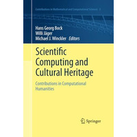 Scientific Computing and Cultural Heritage: Contributions in Computational Human [Paperback]