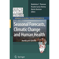 Seasonal Forecasts, Climatic Change and Human Health: Health and Climate [Paperback]