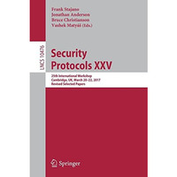 Security Protocols XXV: 25th International Workshop, Cambridge, UK, March 2022, [Paperback]