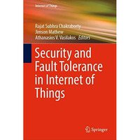 Security and Fault Tolerance in Internet of Things [Hardcover]