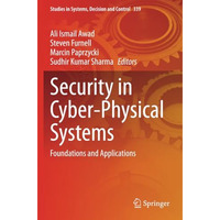 Security in Cyber-Physical Systems: Foundations and Applications [Paperback]