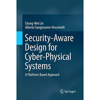 Security-Aware Design for Cyber-Physical Systems: A Platform-Based Approach [Paperback]