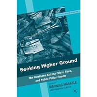 Seeking Higher Ground: The Hurricane Katrina Crisis, Race, and Public Policy Rea [Hardcover]