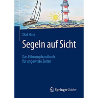 Segeln auf Sicht: Das F?hrungshandbuch f?r ungewisse Zeiten [Hardcover]