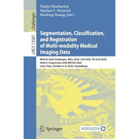 Segmentation, Classification, and Registration of Multi-modality Medical Imaging [Paperback]