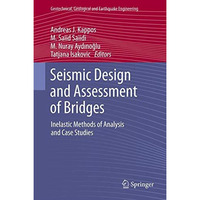 Seismic Design and Assessment of Bridges: Inelastic Methods of Analysis and Case [Paperback]