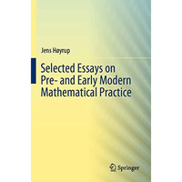 Selected Essays on Pre- and Early Modern Mathematical Practice [Paperback]