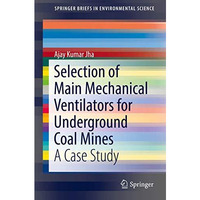 Selection of Main Mechanical Ventilators for Underground Coal Mines: A Case Stud [Paperback]