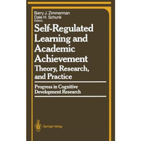 Self-Regulated Learning and Academic Achievement: Theory, Research, and Practice [Paperback]