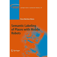 Semantic Labeling of Places with Mobile Robots [Hardcover]