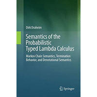 Semantics of the Probabilistic Typed Lambda Calculus: Markov Chain Semantics, Te [Paperback]