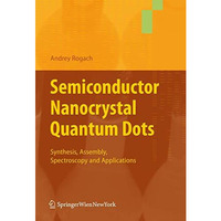 Semiconductor Nanocrystal Quantum Dots: Synthesis, Assembly, Spectroscopy and Ap [Hardcover]