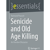 Senicide and Old Age Killing: An Overdue Discourse [Paperback]