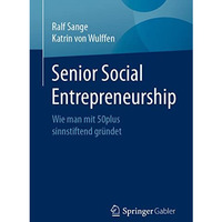 Senior Social Entrepreneurship: Wie man mit 50plus sinnstiftend gr?ndet [Paperback]