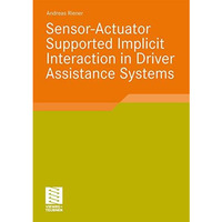 Sensor-Actuator Supported Implicit Interaction in Driver Assistance Systems [Paperback]