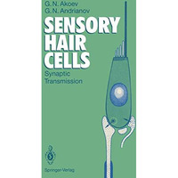 Sensory Hair Cells: Synaptic Transmission [Paperback]