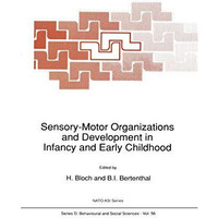 Sensory-Motor Organizations and Development in Infancy and Early Childhood: Proc [Hardcover]