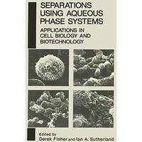 Separations Using Aqueous Phase Systems: Applications in Cell Biology and Biotec [Paperback]