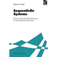 Sequentielle Systeme: Bin?re und Fuzzy Automatisierung mit arithmetischen Polyno [Paperback]