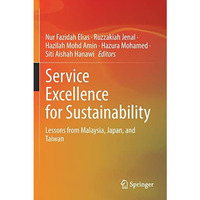 Service Excellence for Sustainability: Lessons from Malaysia, Japan, and Taiwan [Paperback]