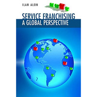 Service Franchising: A Global Perspective [Paperback]