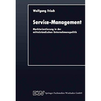 Service-Management: Marktorientierung in der mittelst?ndischen Unternehmenspolit [Paperback]