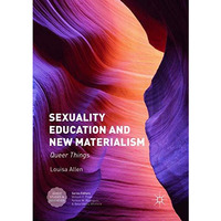 Sexuality Education and New Materialism: Queer Things [Paperback]