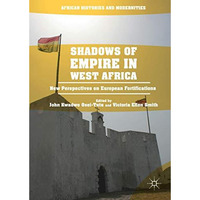 Shadows of Empire in West Africa: New Perspectives on European Fortifications [Hardcover]