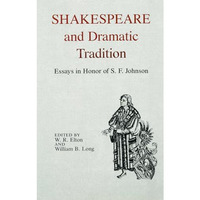 Shakespeare and Dramatic Tradition: Essays in Honor of S. F. Johnson [Hardcover]