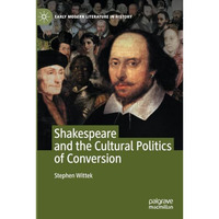 Shakespeare and the Cultural Politics of Conversion [Paperback]