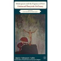 Shakespeare and the Urgency of Now: Criticism and Theory in the 21st Century [Hardcover]