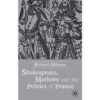 Shakespeare, Marlow and the Politics of France [Hardcover]