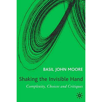 Shaking the Invisible Hand: Complexity, Endogenous Money and Exogenous Interest  [Hardcover]