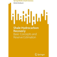 Shale Hydrocarbon Recovery: Basic Concepts and Reserve Estimation [Paperback]