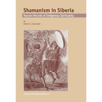 Shamanism in Siberia: Russian Records of Indigenous Spirituality [Paperback]