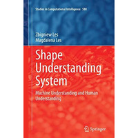 Shape Understanding System: Machine Understanding and Human Understanding [Paperback]