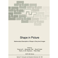 Shape in Picture: Mathematical Description of Shape in Grey-level Images [Hardcover]