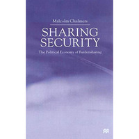 Sharing Security: The Political Economy of Burden Sharing [Hardcover]