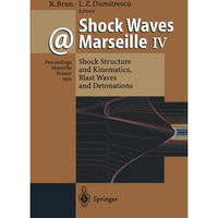 Shock Waves @ Marseille IV: Shock Structure and Kinematics, Blast Waves and Deto [Paperback]