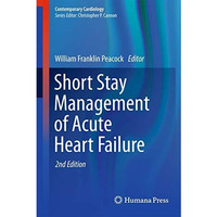 Short Stay Management of Acute Heart Failure [Hardcover]