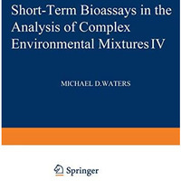 Short-Term Bioassays in the Analysis of Complex Environmental Mixtures IV [Paperback]