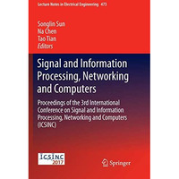 Signal and Information Processing, Networking and Computers: Proceedings of the  [Paperback]