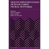 Silicon Implementation of Pulse Coded Neural Networks [Hardcover]