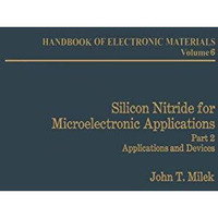 Silicon Nitride for Microelectronic Applications: Part 2 Applications and Device [Paperback]