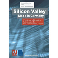 Silicon Valley Made in Germany: Was Sie von erfolgreichen Unternehmen der New Ec [Paperback]