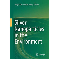 Silver Nanoparticles in the Environment [Hardcover]