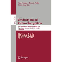 Similarity-Based Pattern Recognition: Third International Workshop, SIMBAD 2015, [Paperback]