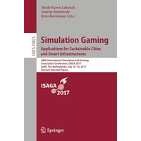 Simulation Gaming. Applications for Sustainable Cities and Smart Infrastructures [Paperback]