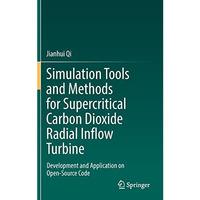 Simulation Tools and Methods for Supercritical Carbon Dioxide Radial Inflow Turb [Hardcover]