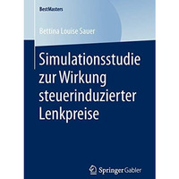 Simulationsstudie zur Wirkung steuerinduzierter Lenkpreise [Paperback]